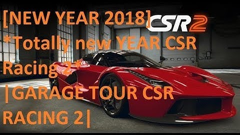 [NEW YEAR 2018]*Totally new YEAR CSR Racing 2*|GARAGE TOUR CSR RACING 2|CREW BATTLE  CSR Racing 2|