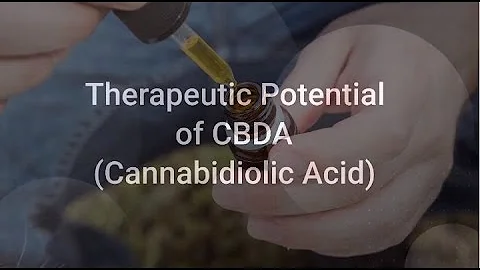 Therapeutic Potential of CBDA Cannabidiolic Acid