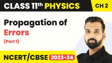 Class 11 Physics Chapter 2 | Propagation of Errors (Part 1) - Units and Measurements