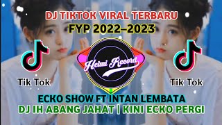 DJ IH ABANG JAHAT | KINI ECKO PERGI MENINGGALKAN KU FULL BASS FYP 2023