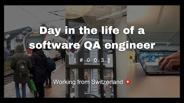 Day in the life of a software QA engineer - Working from Switzerland [ep. 003] *First Person Vlog*