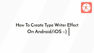 How To Create Typewriter Effect On Android/iOS | Kinemaster Tutorial