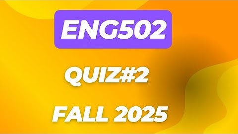 ENG502 QUIZ#2 FALL 2025 | Eng502 midterm preparation
