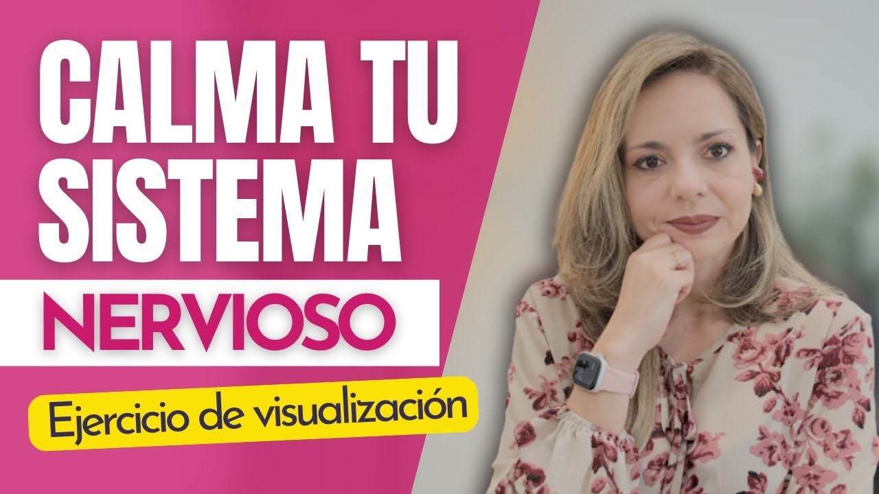 Calma tu sistema nervioso: Ejercicio de visualización
