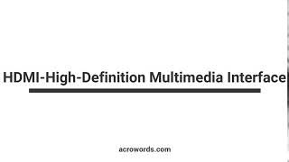 HDMI- High Definition Multimedia Interface