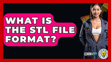 What Is The STL File Format? - LearnToDIY360.com