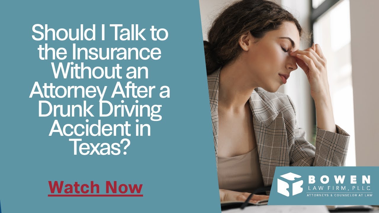 Should I Talk to the Insurance Without an Attorney After a Drunk Driving Accident in Texas?