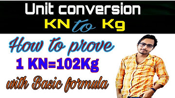 How to prove 1KN equal to 102kg | Kilo Newton to kilogram| Unit conversion of KN to Kg | Kg to KN