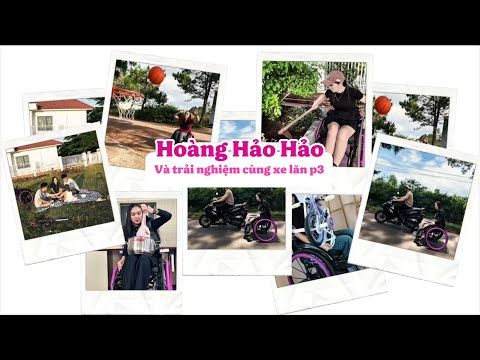 Hoàng Hảo Hảo và trải nghiệm cùng xe lăn phần 3. #Hoanghaohao