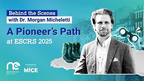 Behind the Scenes with Dr. Morgan Micheletti: A Pioneer’s Path at ESCRS 2025