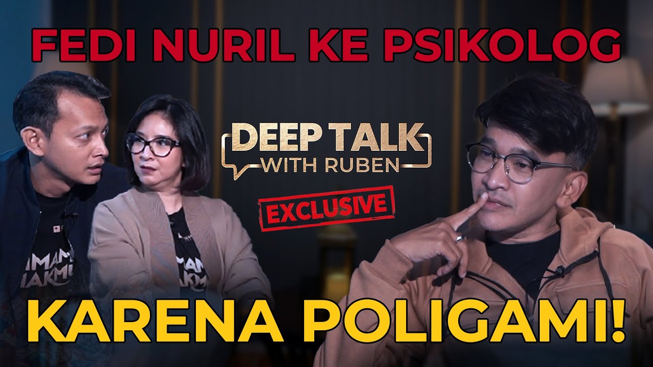 DICAP DUTA POLIGAMI, FEDI NURIL SAMPAI KE PSIKOLOG?! - DEEP TALK WITH RUBEN