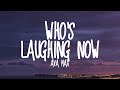 Ava Max-Who&#39;s Laughing Now (Lyrics)