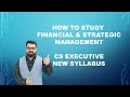 How to Study Financial & Strategic Management | CS Executive New Syllabus