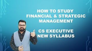 How to Study Financial & Strategic Management | CS Executive New Syllabus