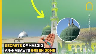 SECRETS OF MASJID AN-NABAWI'S GREEN DOME