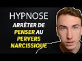 Hypnose pour arrter de penser au pervers narcissique