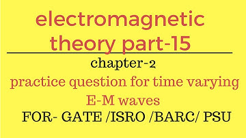 Lec.- 15 practice question for time varying E-M waves EMT for gate ese psu