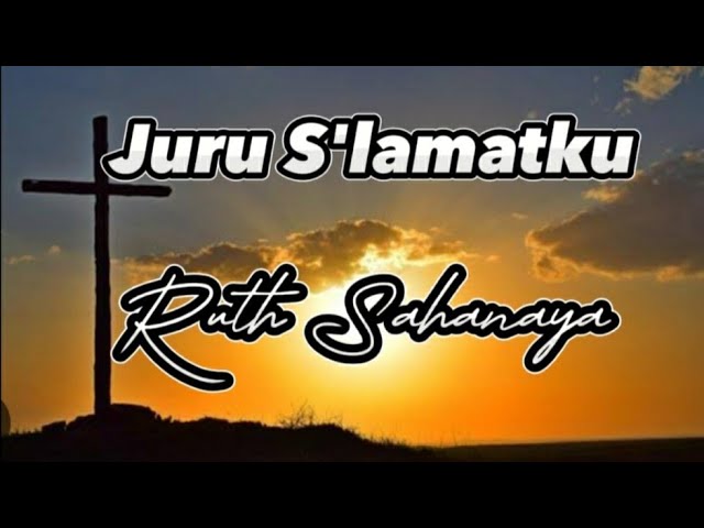 Juru Slamatku - Ruth Sahanaya (Lirik Lagu) class=