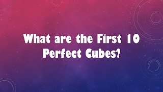 What are the First 10 Perfect Cubes