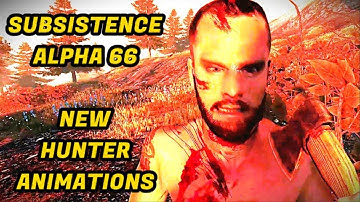 Subsistence alpha 66 new hunter combat animations compilation