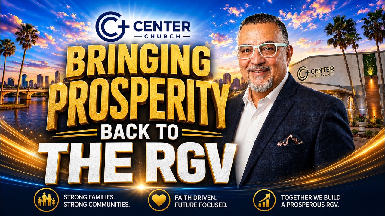 Bringing Prosperity Back to the RGV | Faith, Kingdom Principles & A Vision for Our Future