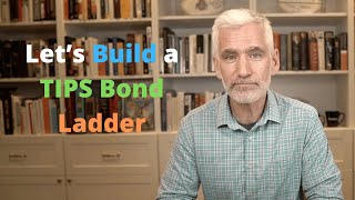 How And Why To Build A TIPS Ladder In Retirement