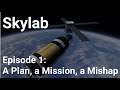 Skylab - Episode 1 - A Plan, a Mission, a Mishap