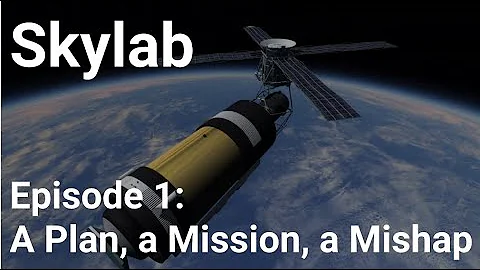 Skylab - Episode 1 - A Plan, a Mission, a Mishap