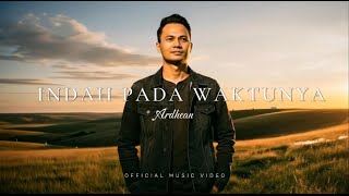 ARDHEAN - Indah Pada Waktunya (Official Music Video)