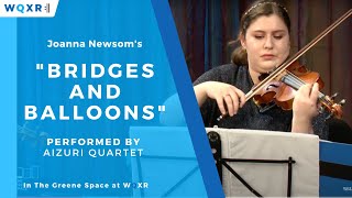 The Aizuri Quartet Perform "Bridges and Balloons" Joanna Newsom