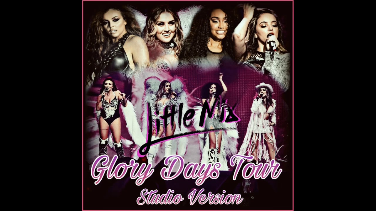 Little Mix Your Love Glory Days Tour Studio Version Youtube