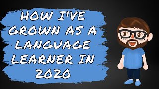 How Ive Grown As A Language Learner This Year | Becoming A More Efficient Language Learner