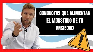 Conductas que alimentan el monstruo de tu ansiedad