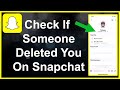 How To Know If Someone Unadded Or Deleted You On Snapchat!