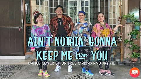 AIN'T NOTHIN' GONNA KEEP ME FROM YOU DANCE COVER BY DA TRES MARIAS AND  JAYVIE DELA CRUZ