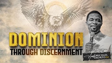 Dominion through Discernment - Apostle Michael Orokpo