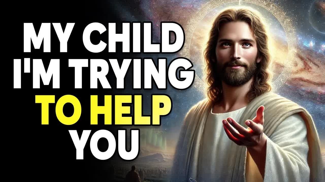 My Child I'm Trying To Help You ｜ God Message For You Today ｜ God Says ｜ God's Word
