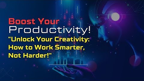Maximize Your Productivity with AI: How to Work Smarter, Not Harder