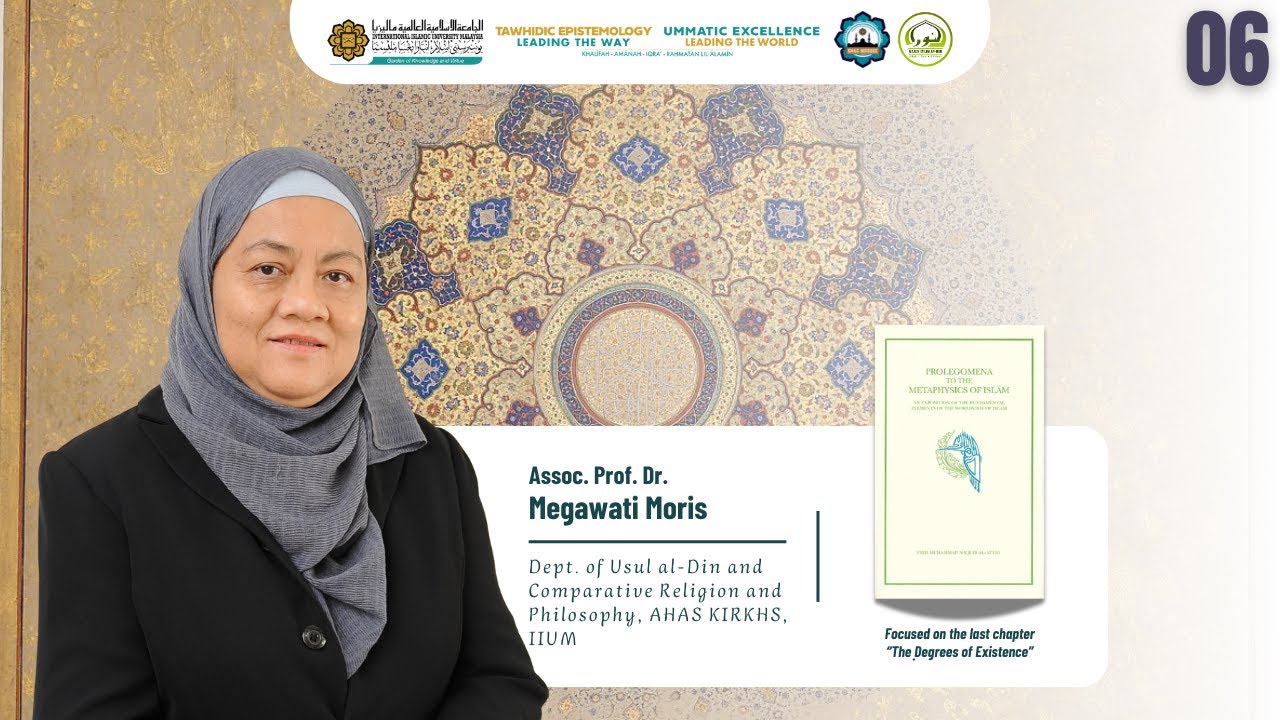 06 | The Degrees of Existence | Prolegomena to The Metaphysics of Islām | Assoc. Prof. Dr. Megawati