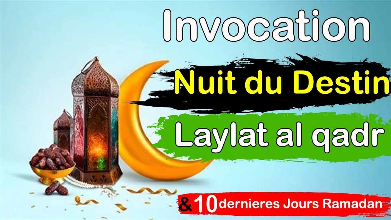 🟢 Invocation Nuit de destin - Laylat al kadr & les 10 dernières jours