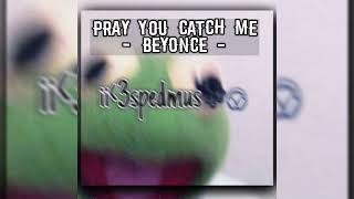 Pray you catch me sped up - Beyonce || •iiheartspedmus• ||