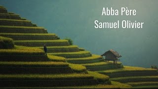Video thumbnail of "Abba Père - Samuel Olivier"