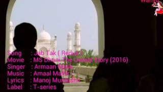 Jab tak ( redux ) movie : ms dhoni the untold story actor sushant
singh rajput singer armaan malik music amaal mallik label t-series ...
