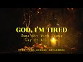 God, I’m Tired | Soaking Scripture Meditation | Prayer &amp; Devotional for Resting in God’s Presence
