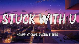 Ariana Grande, Justin Bieber - Stuck With U (Lyrics)🍀Mix Lyrics | Hot Lyrics 2024