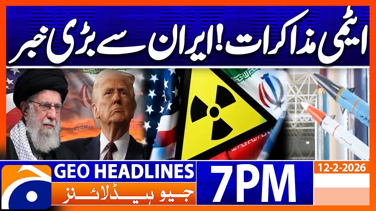 Nuclear Talk -  Big News from Iran | Geo News 7 PM Headlines 12 Feb 2026