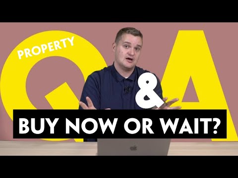 should i buy a property now or wait