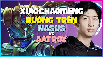 XiaoChaoMeng Nasus Thách Đấu: Chiến lược làm chủ lane và outplay THẦN THÁNH Vietsub