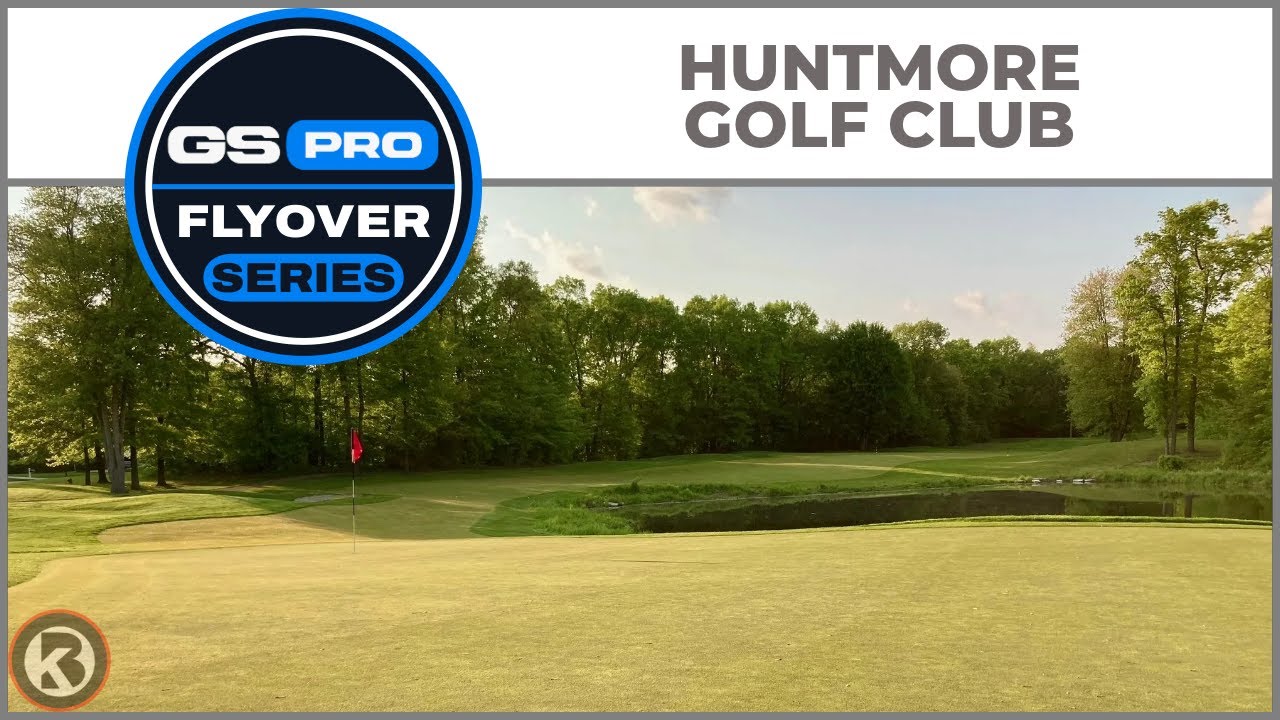 GSPro Course Flyover - Huntmore Golf Club - Designed by TCGarageGolf ...