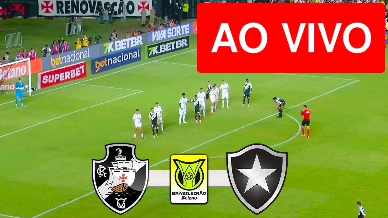 VASCO X BOTAFOGO AO VIVO COM IMAGENS - CAMPEONATO BRASILEIRO 2025 ...